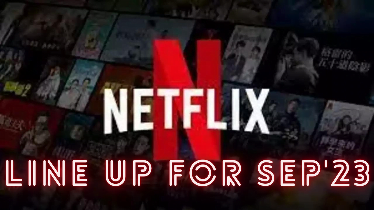 Netflix Lineup for Sep'23